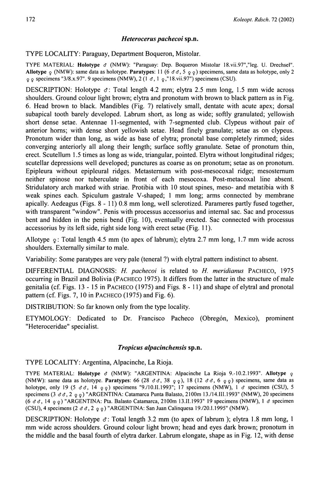 172 Koleopt. Rdsch. 72 (2002) Heterocerus pachecoi sp.n. TYPE LOCALITY: Paraguay, Department Boqueron, Mistolar. TYPE MATERIAL: Holotype d (NMW): "Paraguay: Dep. Boqueron Mistolar 18.vii.97","leg. U.