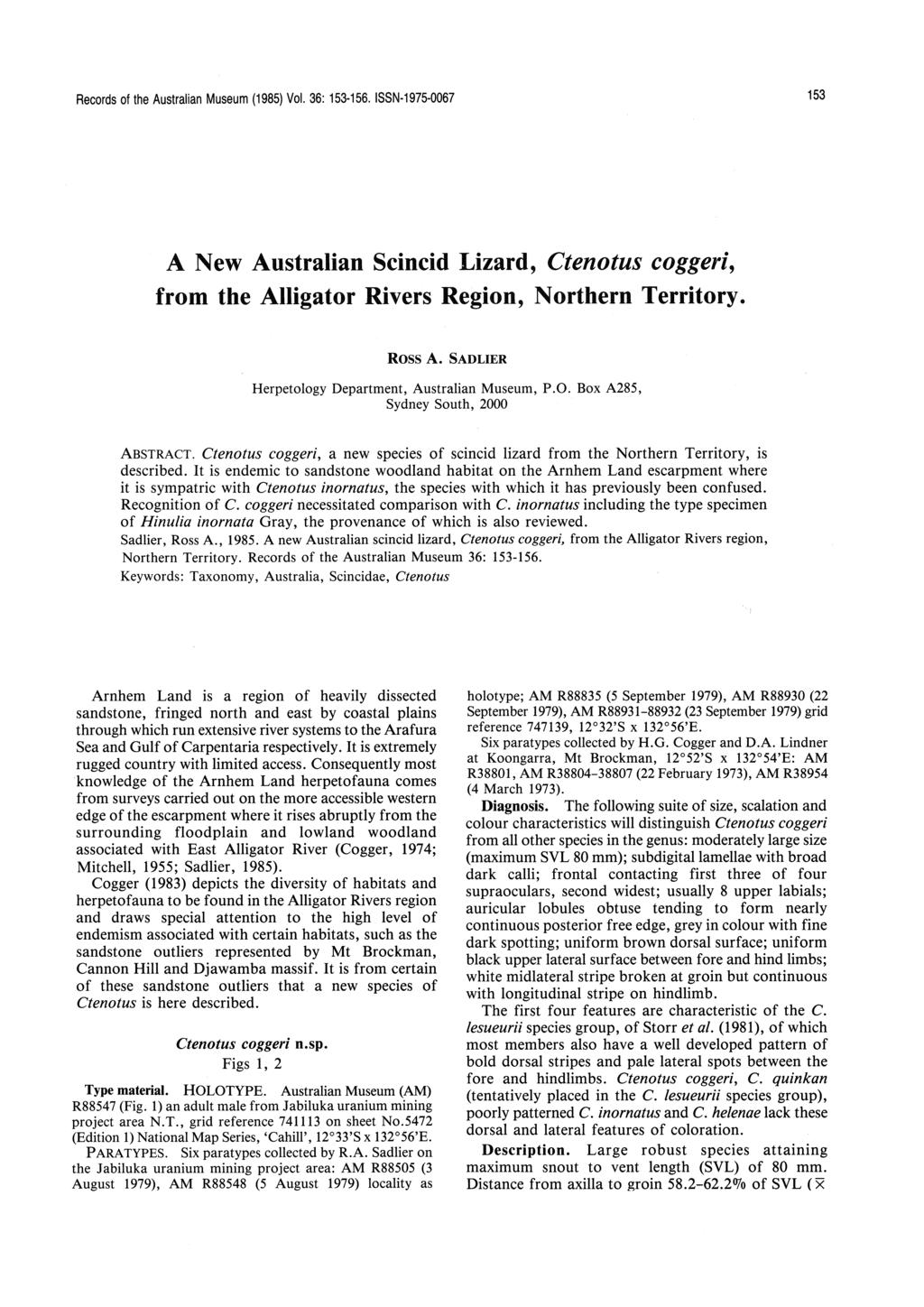 Records of the Australian Museum (1985) Vol. 36: 153-156. ISSN-1975-0067 153 A New Australian Scincid Lizard, Ctenotus coggeri, from the Alligator Rivers Region, Northern Territory. Ross A.