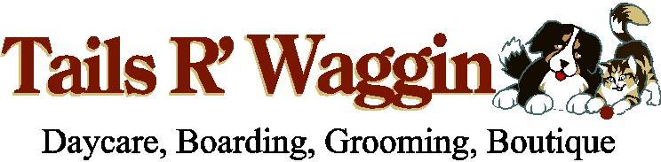 Daycare, Boarding, Grooming, Training 6976 West 152 nd Terrace Overland Park, KS 66224 Phone: 913-685-9246 (WAGN) Fax 913-685-1922 Email: info@tailsrwaggin.