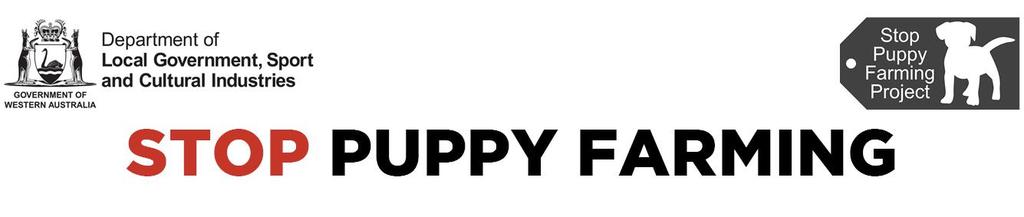 FREQUENTLY ASKED QUESTIONS General 1. How can I provide feedback on the stop puppy farming provisions? Feedback on the provisions can be provided by: Completing the online survey at www.dlgsc.wa.gov.