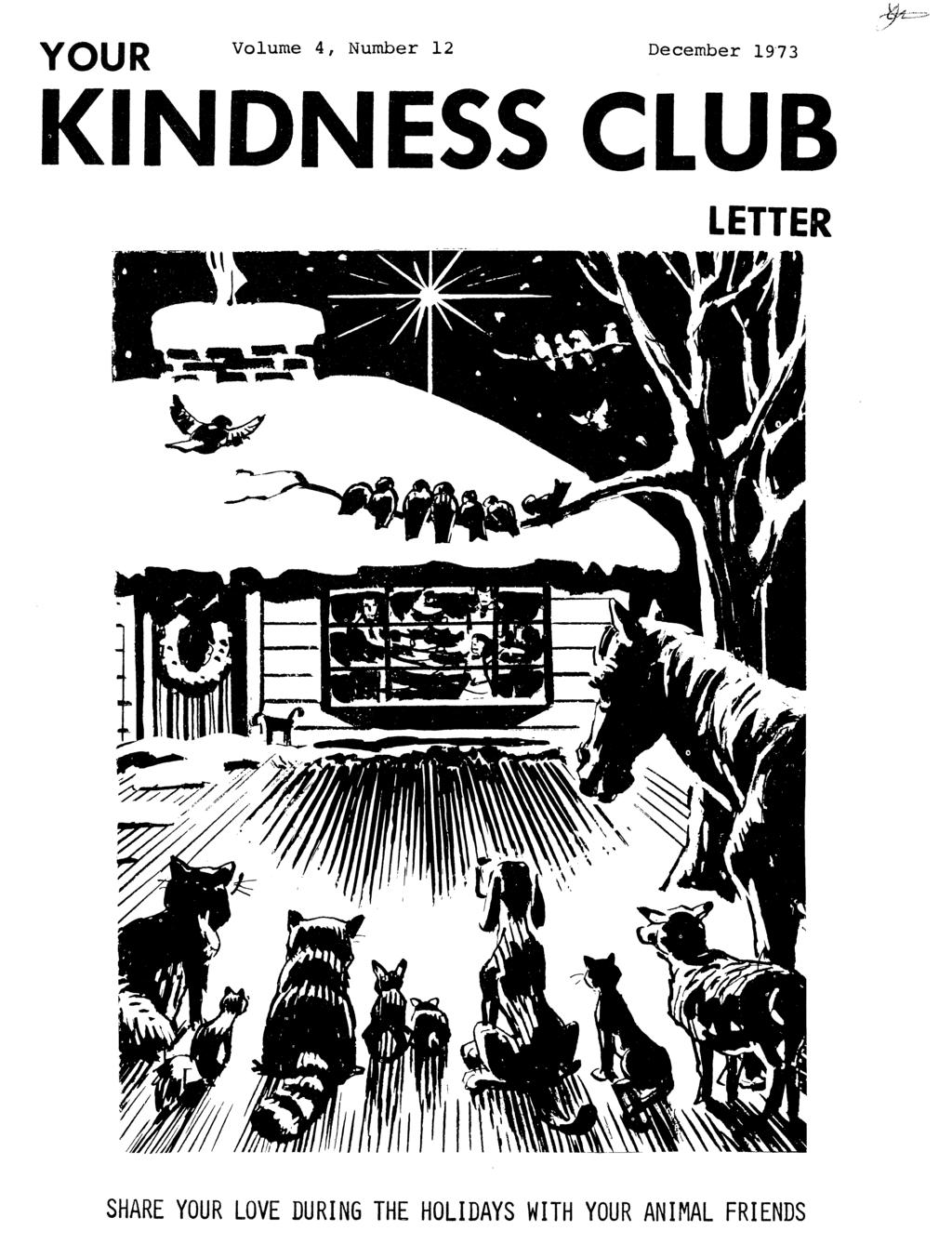 YOUR Volume 4, Number 12 December 1973 KINDNESS CLUB LETTER