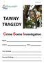 1 WS-Tawny Tragedy TAWNY TRAGEDY. Crime Scene Investigation. Name. School Date. Your findings. Forensic findings