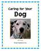 Caring for Your Dog. Jill Foran. Weigl Publishers Inc.