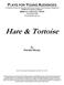 Hare & Tortoise. Hare & Tortoise was first presented by Tutti Frutti, UK, in 2011