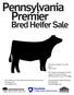 Pennsylvania Premier. Bred Heifer Sale. Saturday, October 22, 2016 Noon Sale Arena