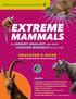 EXTREME MAMMALS. EDUCATOR S GUIDE amnh.org/education/extrememammals THE BIGGEST, SMALLEST, AND MOST AMAZING MAMMALS OF ALL TIME INSIDE: