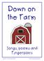 Down on the Farm. Songs, poems and Fingerplays