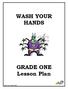 WASH YOUR HANDS. GRADE ONE Lesson Plan