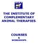 THE INSTITUTE OF COMPLEMENTARY ANIMAL THERAPIES COURSES & WORKSHOPS