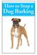 HOW TO STOP DOG BARKING. Methods to Stop Your Dog s Excessive Barking