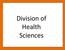 Division of Health Sciences