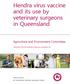 Hendra virus vaccine and its use by veterinary surgeons in Queensland