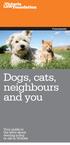 Community. Dogs, cats, neighbours and you. Your guide to the laws about owning a dog or cat in Victoria