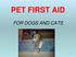 PET FIRST AID FOR DOGS AND CATS