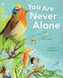 You Are. Never. Alone. Owlkids Books Inc. PAGES NOT FINAL. Elin Kelsey. Artwork by. Soyeon Kim
