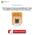 Download The Puppy Training Handbook: How To Raise The Dog Of Your Dreams Ebooks For Free