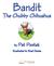 Bandit. The Chubby Chihuahua. by Pat Postek. Illustrated by Brad Davies