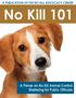 A PUBLICATION OF THE NO KILL ADVOCACY CENTER. No Kill 101. A Primer on No Kill Animal Control Sheltering for Public Officials