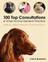 100 Top Consultations in Small Animal General Practice